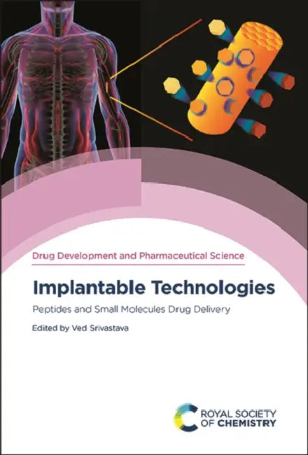 Implantable Technologies: Peptides and Small Molecules Drug Delivery by Ved Srivastava