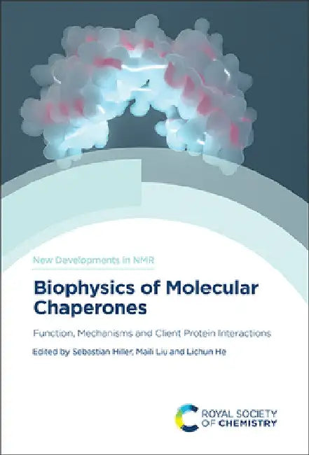 Biophysics of Molecular Chaperones: Function, Mechanisms and Client Protein Interactions by Hiller, Sebastian