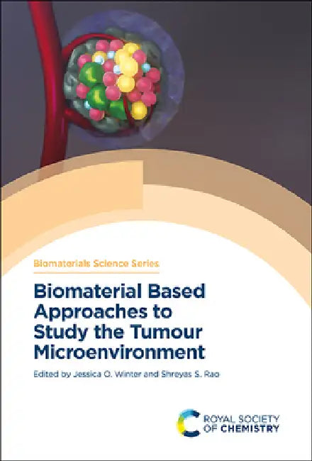 Biomaterial Based Approaches to Study the Tumour Microenvironment by Jessica O. Winter, Shreyas Rao