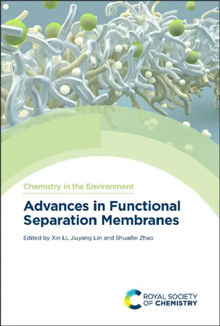 Advances in Functional Separation Membranes by Xin Li, Jiuyang Lin, Shuaifei Zhao
