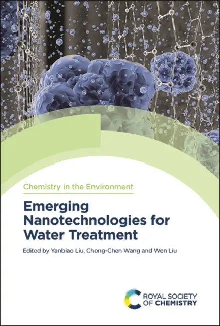 Emerging Nanotechnologies for Water Treatment by Yanbiao Liu, Chong-Chen Wang, Wen Liu