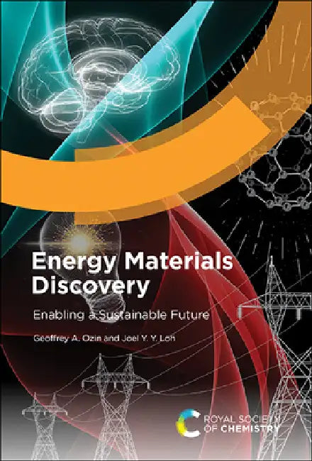 Energy Materials Discovery: Enabling a Sustainable Future by Geoffrey A. Ozin, Joel Y. Y. Loh