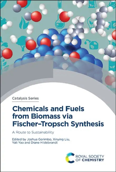 Chemicals and Fuels from Biomass Via Fischer-Tropsch Synthesis: A Route to Sustainability by Joshua Gorimbo, Xinying Liu, Yali Yao