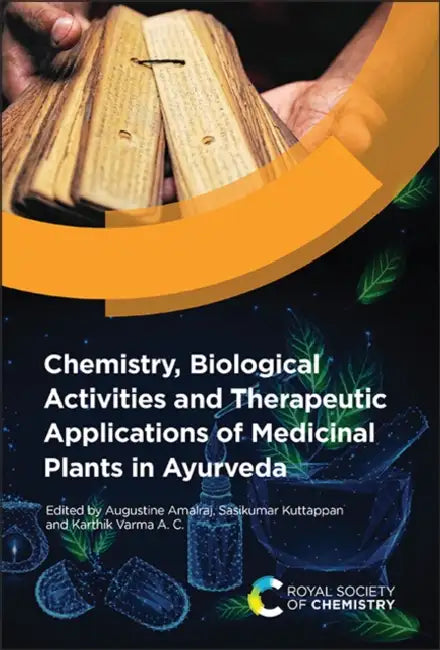 Chemistry, Biological Activities and Therapeutic Applications of Medicinal Plants in Ayurveda by Augustine Amalraj, Sasikumar Kuttappan, Karthik Varma a. C.