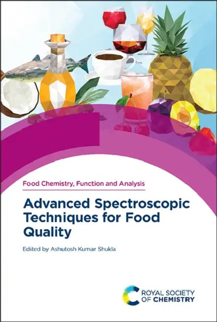 Advanced Spectroscopic Techniques for Food Quality by Ashutosh Kumar Shukla