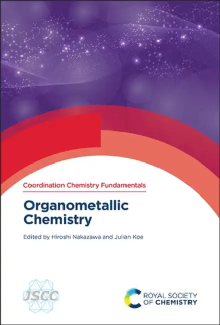 Organometallic Chemistry by Hiroshi Nakazawa, Julian Koe