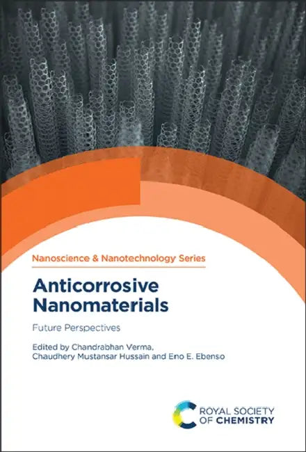 Anticorrosive Nanomaterials: Future Perspectives by Chandrabhan Verma, Chaudhery Mustansar Hussain, Eno E. Ebenso