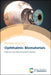 Ophthalmic Biomaterials by Laura Wells, Heather Sheardown