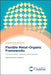 Flexible Metal-Organic Frameworks: Structural Design, Synthesis and Properties by Susumu Kitagawa