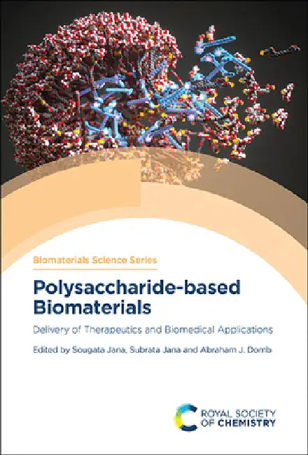 Polysaccharide-Based Biomaterials: Delivery of Therapeutics and Biomedical Applications by Sougata Jana, Subrata Jana, Abraham J. Domb