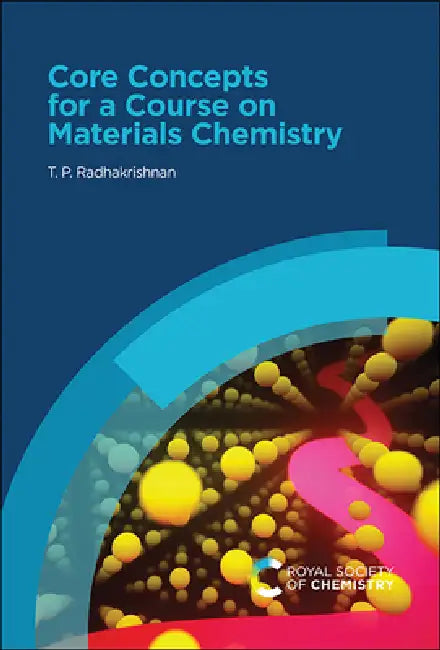 Core Concepts for a Course on Materials Chemistry by T. P. Radhakrishnan