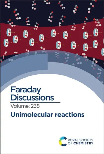 Unimolecular Reactions: Faraday Discussion 238 by Royal Society of Chemistry