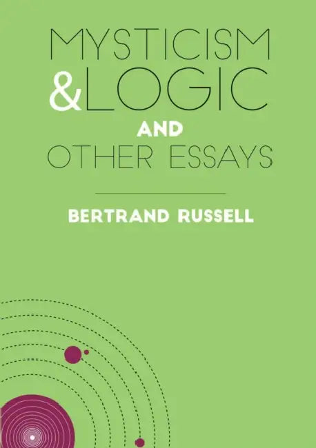 Mysticism & Logic and Other Essays by Bertrand Russell