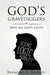 God's Gravediggers: Why No Deity Exists by Raymond D. Bradley