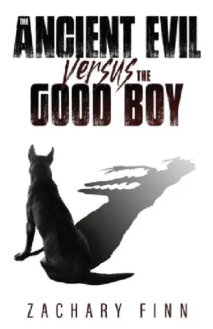 The Ancient Evil Versus the Good Boy by Zachary Finn