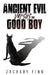 The Ancient Evil Versus the Good Boy by Zachary Finn