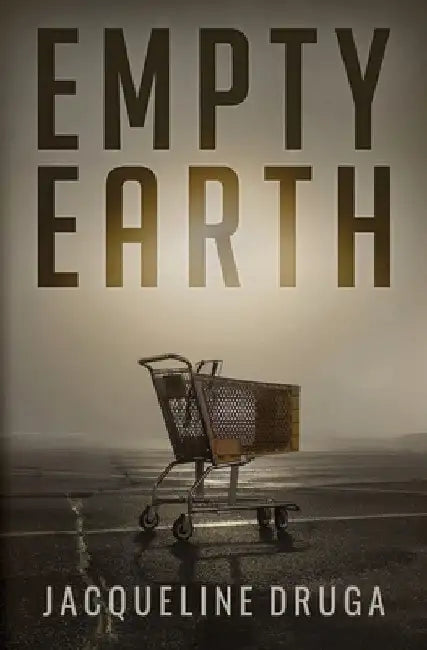 Empty Earth by Jacqueline Druga