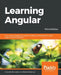 Learning Angular - Third Edition: A no-nonsense beginner's guide to building web applications with Angular 10 and TypeScript by Aristeidis Bampakos