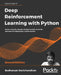 Deep Reinforcement Learning with Python - Second Edition by Sudharsan Ravichandiran