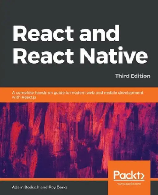 React and React Native: A complete hands-on guide to modern web and mobile development with React.js by Adam Boduch
