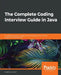 The Complete Coding Interview Guide in Java: An effective guide for aspiring Java developers to ace their programming interviews by Anghel Leonard