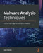 Malware Analysis Techniques: Tricks for the triage of adversarial software by Dylan Barker