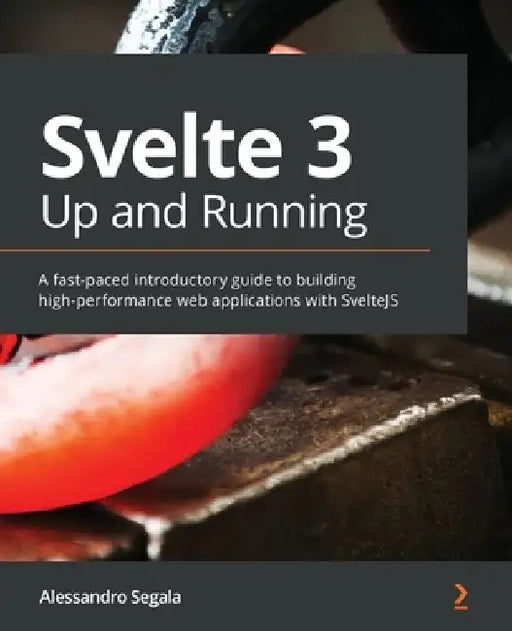 Svelte 3 Up and Running by Alessandro Segala