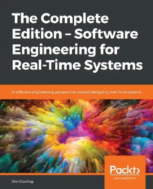 The Complete Edition - Software Engineering for Real-Time Systems by Jim Cooling
