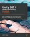 Unity 2021 Shaders and Effects Cookbook - Fourth Edition: Over 50 recipes to help you transform your game into a visually stunning masterpiece by John P. Doran