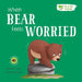 When Bear Feels Worried by Gemma Cary