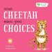 When Cheetah Makes Good Choices by Gemma Cary