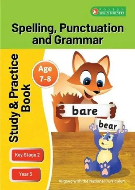 KS2 Spelling, Grammar & Punctuation Study and Practice Book for Ages 7-8 (Year 3) Perfect for learning at home or use in the classroom by Foxton Books