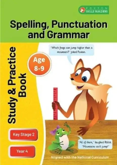 KS2 Spelling, Grammar & Punctuation Study and Practice Book for Ages 8-9 (Year 4) Perfect for learning at home or use in the classroom by Foxton Books