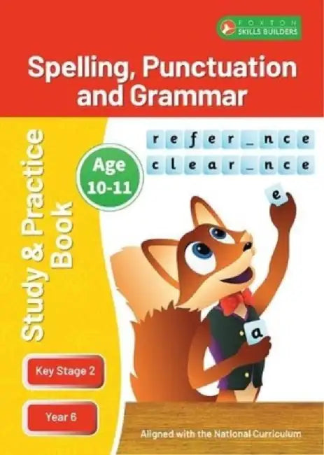 KS2 Spelling, Grammar & Punctuation Study and Practice Book for Ages 10-11 (Year 6) Perfect for learning at home or use in the classroom by Foxton Books
