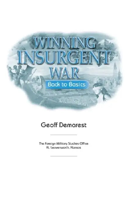 Winning Insurgent War: Back to Basics by Geoff Benson
