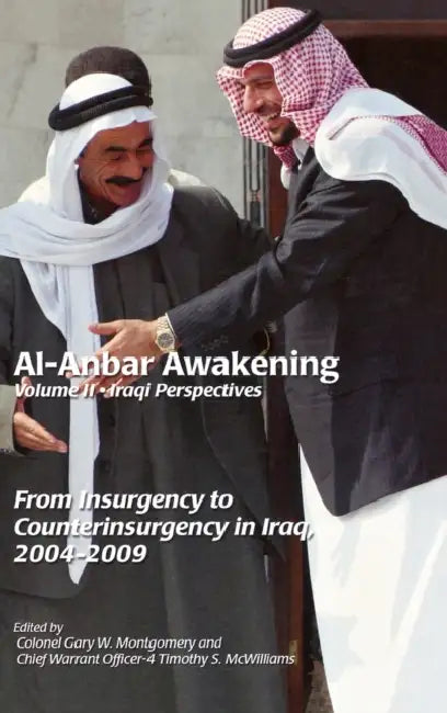 Al-Anbar Awakening: Iraqi Perspectives (Volume II) by Gary W. Montgomery