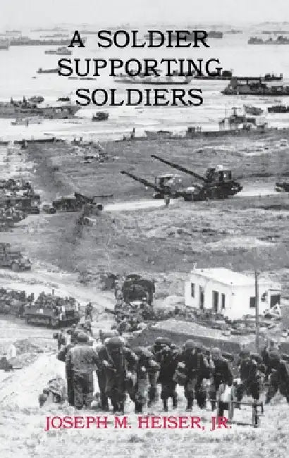 A Soldier Supporting Soldiers by Joseph M. Heiser