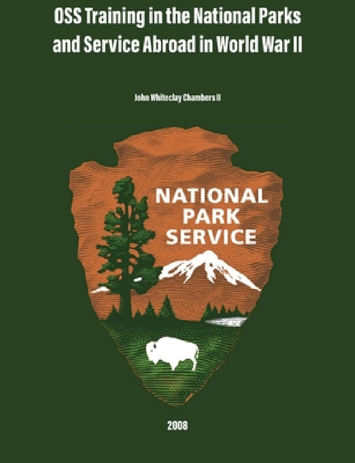 OSS Training in the National Parks and Service Abroad in World War II by John Whiteclay Chambers, National Park Service