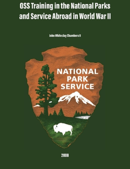 OSS Training in the National Parks and Service Abroad in World War II by John Whiteclay Chambers, National Park Service