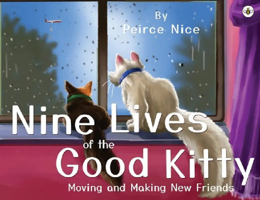 Nine Lives Of The Good Kitty by Peirce Nice