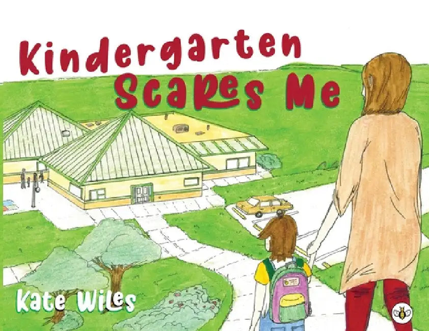 Kindergarten Scares Me by Kate Wiles