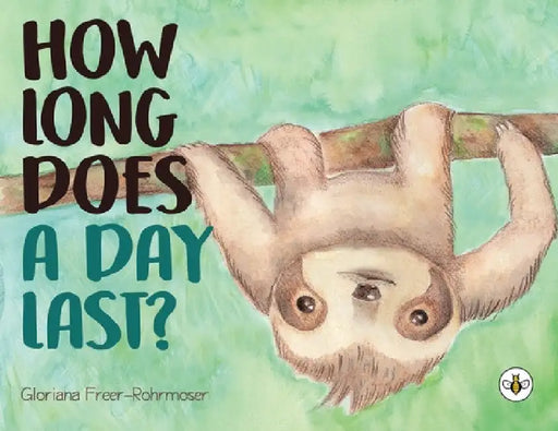 How Long Does a Day Last? by Gloriana Freer-Rohrmoser