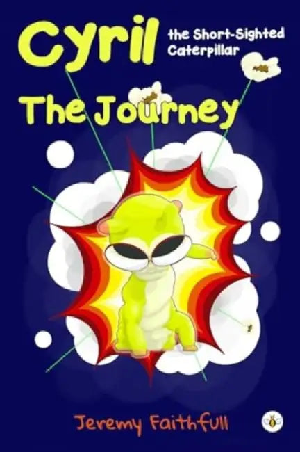 Cyril the Short-Sighted Caterpillar by Jeremy Faithfull