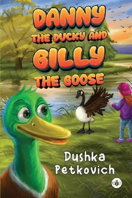 Danny the Ducky and Gilly the Goose by Dushka Petkovich