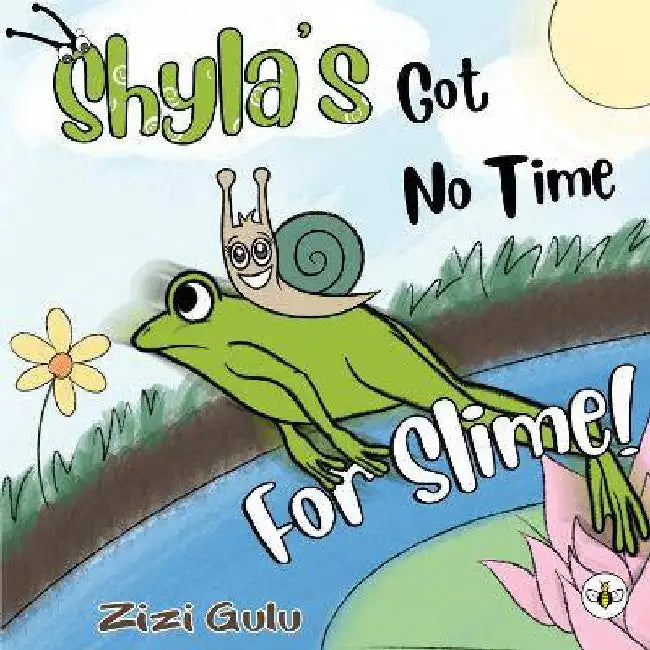 Shyla's Got No Time For Slime! by Zizi Gulu