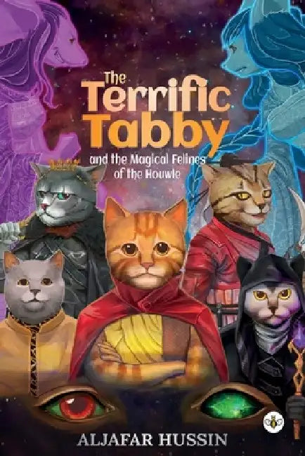 The Terrific Tabby and the Magical Felines of the Houwle by Aljafar Hussin