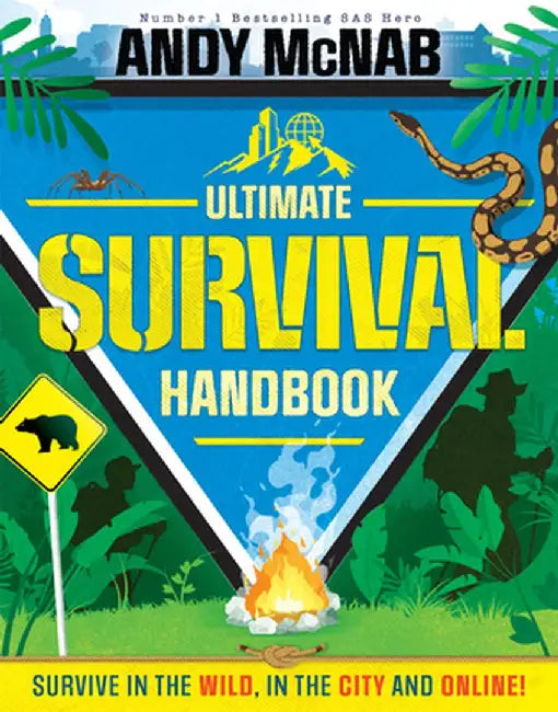 Andy McNab Ultimate Survival Handbook: Survive in the Wild, in the City and Online! by Andy McNab