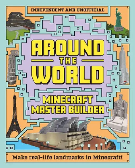 Minecraft Master Builder: Around the World: Independent and Unofficial by Mortimer Children's