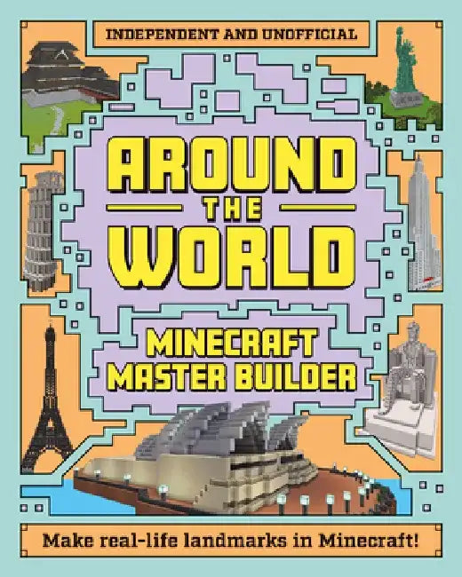Minecraft Master Builder: Around the World: Independent and Unofficial by Mortimer Children's