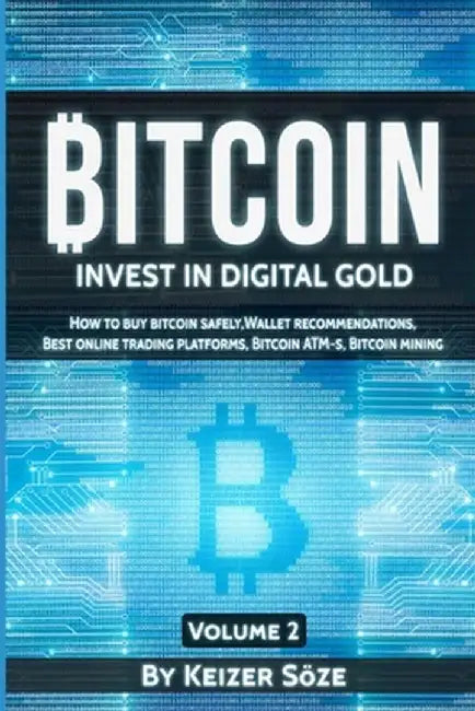 Bitcoin: Invest in digital Gold by Keizer Soze